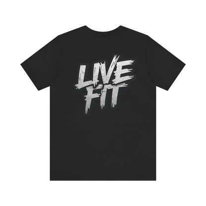 LIVE FIT Unisex Jersey Tee - Fitness Shirt - XS - 4XL -  Workout Apparel -  Motivational T-Shirt - Casual Wear - Gift for Fitness Enthusiasts