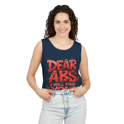 Dear Abs I Will Find You! - Garment-Dyed Tank Top - Funny Gym Tank - Unisex Fitness Apparel - XS-3XL