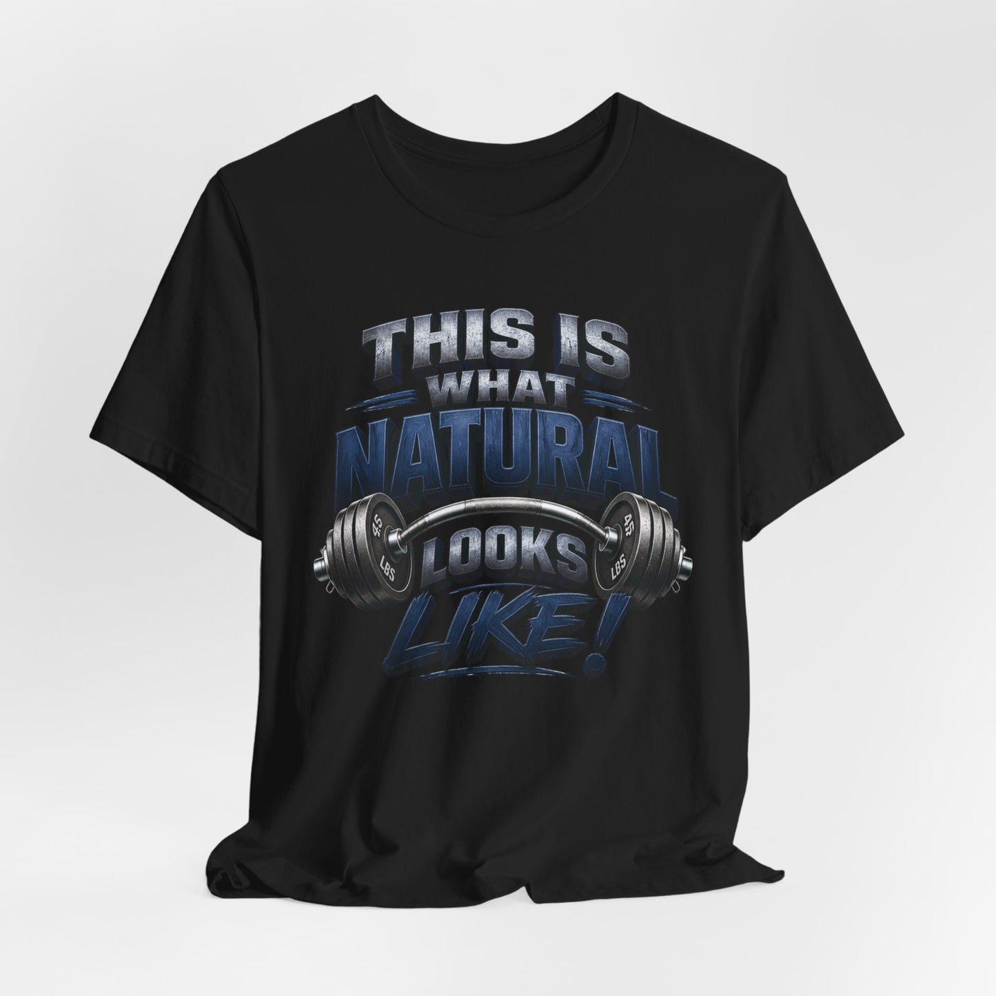Gym T-Shirt — "This Is My Natural Looks Like" Barbell Fitness Tee