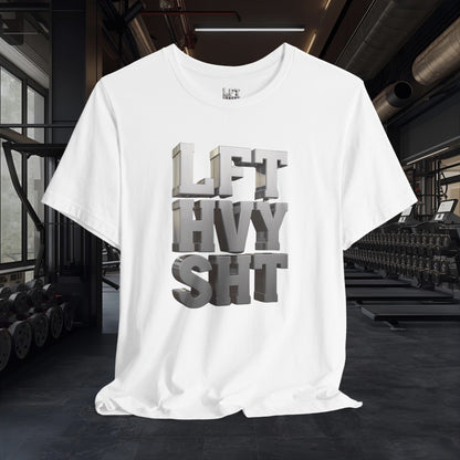 Lift Heavy Shit - LFT HVY SHT - 3D Gym T-Shirt - Bold Weightlifting Tee