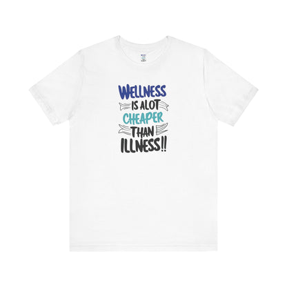 Wellness Awareness Unisex Tee - Wellness Is Alot Cheaper Than Illness!! - Design - S - 3XL - Motivational Health T-Shirt for Self-Care Enthusiasts - Gift for Wellness Events - Positive Vibe Shirt -  [...]