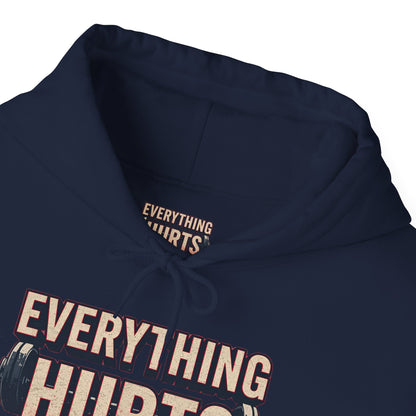 Everything Hurts! Gym Workout Hoodie - Funny Fitness Sweatshirt - Unisex Pullover - S-5XL