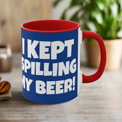 I Tried Running But I Kept Spilling My Beer!     11oz Accent Mug