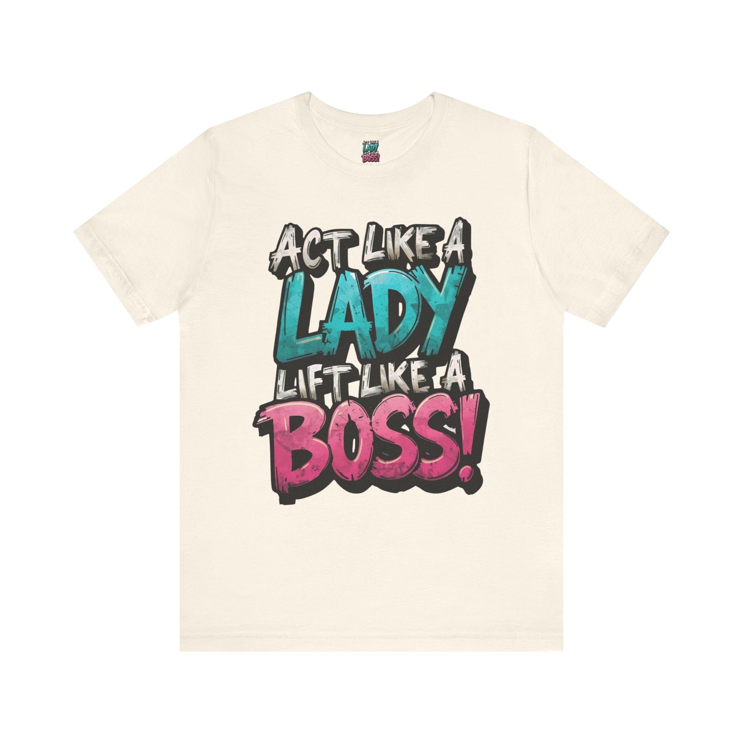 Act Like a Lady Lift Like a Boss - Women's Gym T-Shirt - Empowerment Fitness Tee