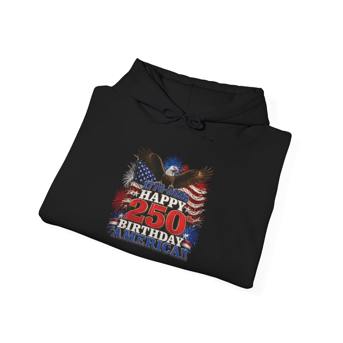1776–2026 Happy 250th Birthday America!!! Hoodie | Patriotic Eagle & Flag Sweatshirt