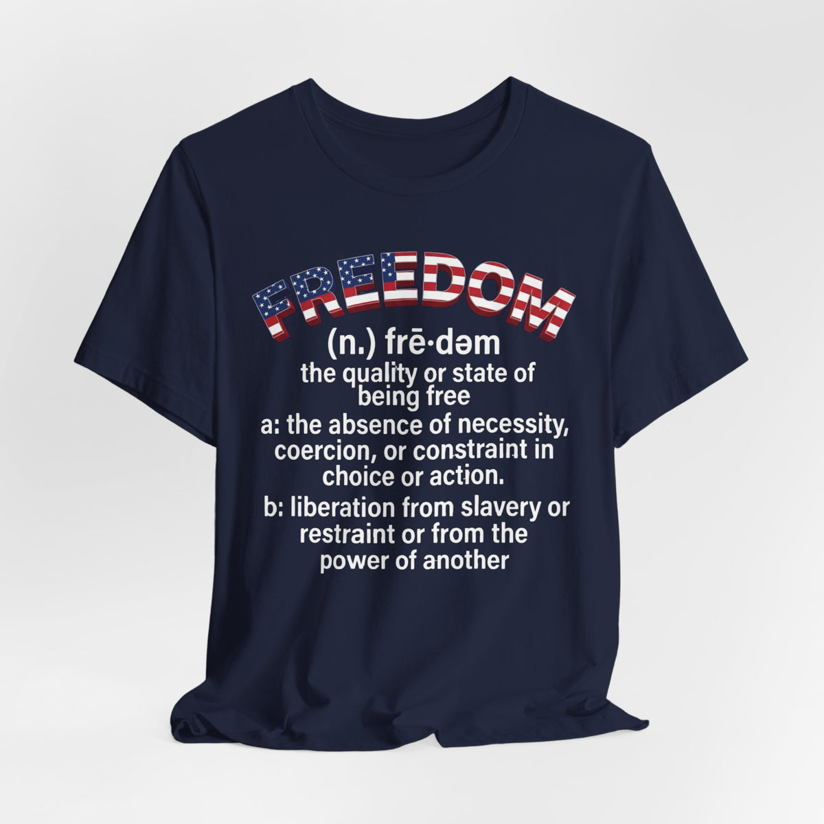 Freedom Definition T‑Shirt — Patriotic Flag Text Tee - Patriot Fit Life
