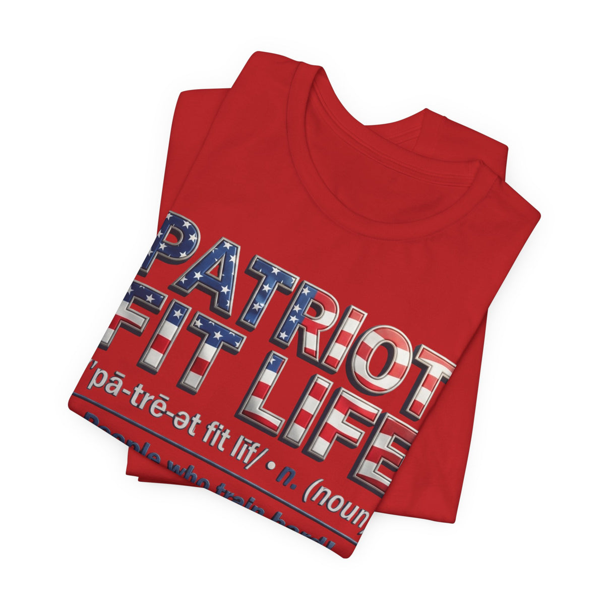 Patriot Fit Life Definition Tee — American Flag Fitness T-Shirt (Patriot: People Who Train, Work & Love Their Country)