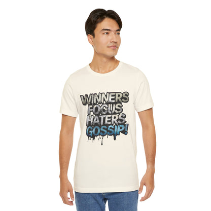 Winners Focus Haters Gossip! Tee - Motivational Graphic Shirt -  Unisex Tee for Casual Wear -  Gift for Friends -  Streetwear Fashion