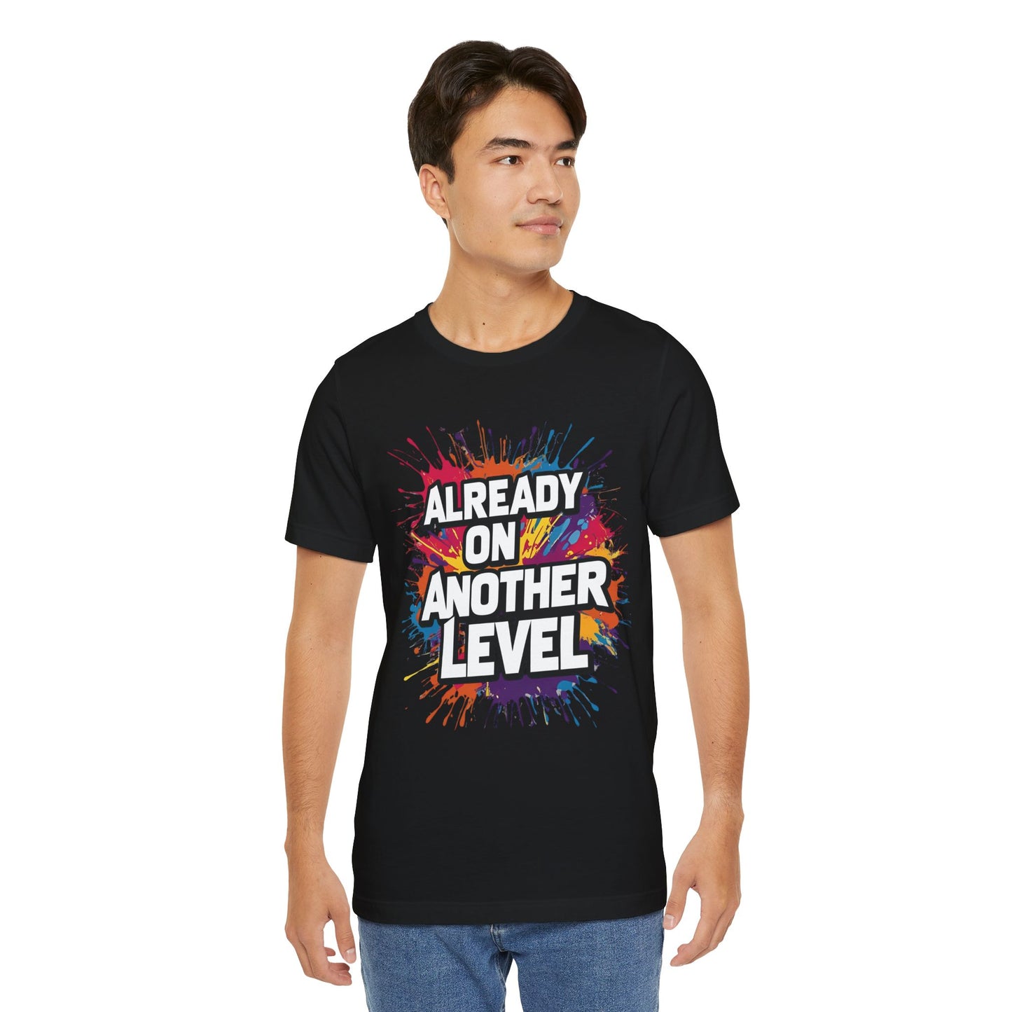 Already on Another Level - Colorful Motivational T-Shirt - Fitness Gym Tee - XS-4XL