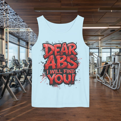 Dear Abs I Will Find You! - Garment-Dyed Tank Top - Funny Gym Tank - Unisex Fitness Apparel - XS-3XL