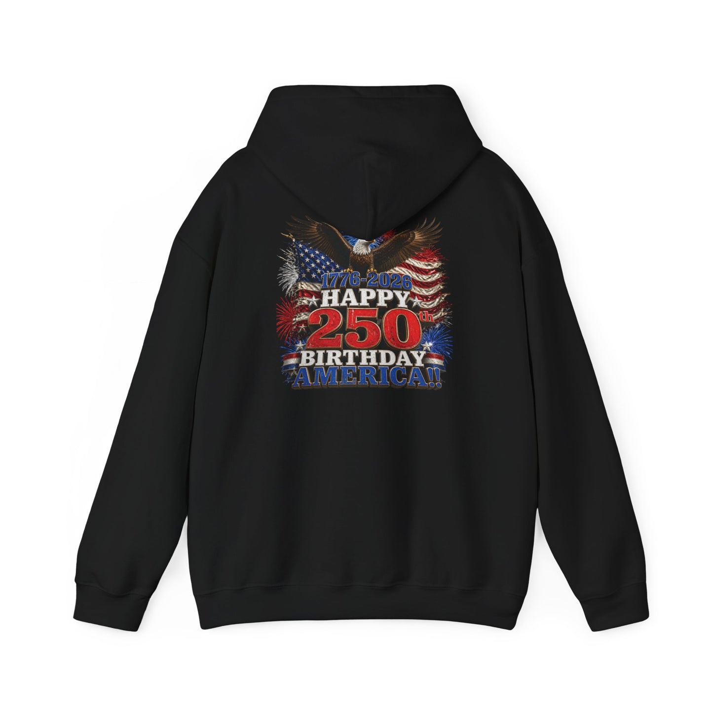 1776–2026 Happy 250th Birthday America!!! Hoodie | Patriotic Eagle & Flag Sweatshirt