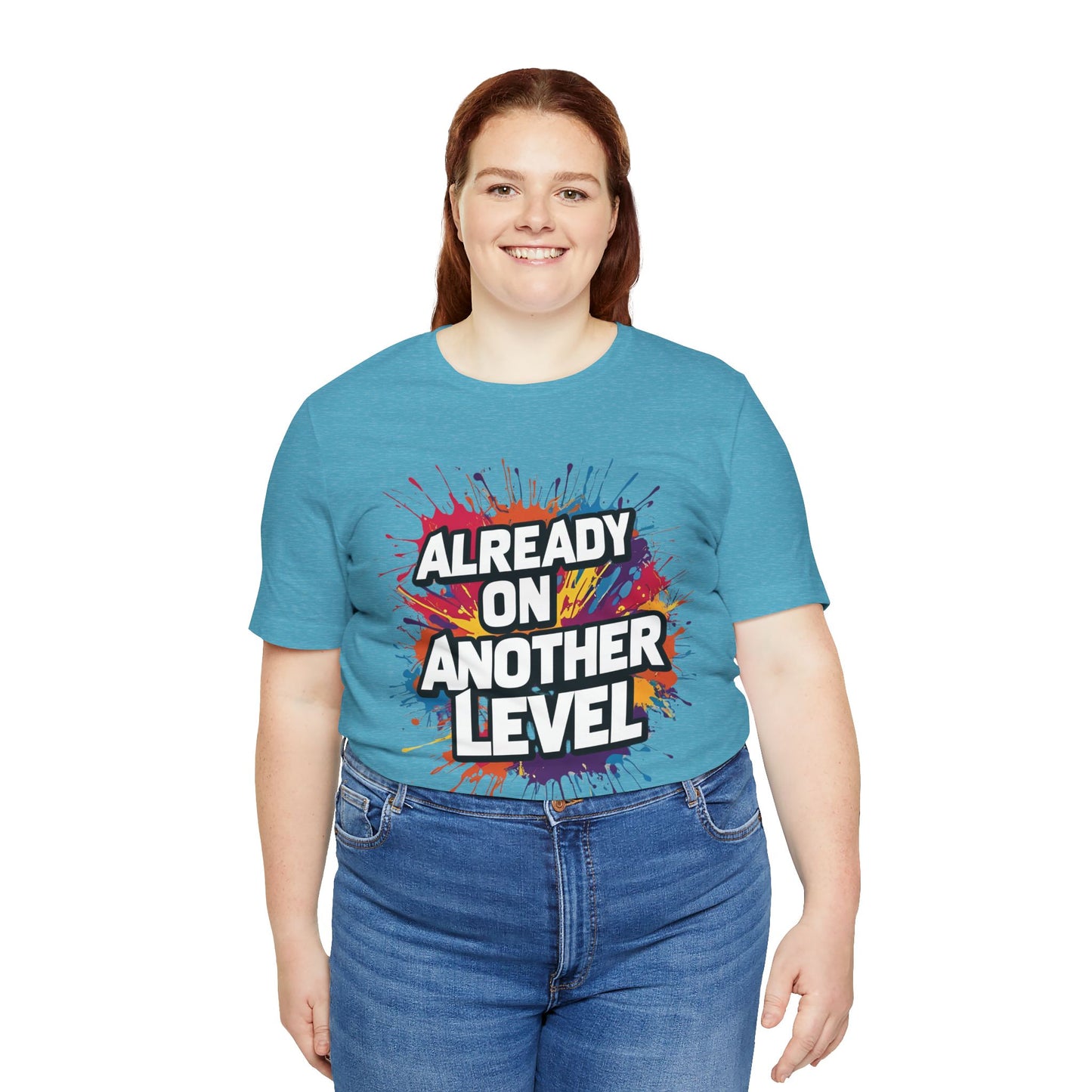 Already on Another Level - Colorful Motivational T-Shirt - Fitness Gym Tee - XS-4XL