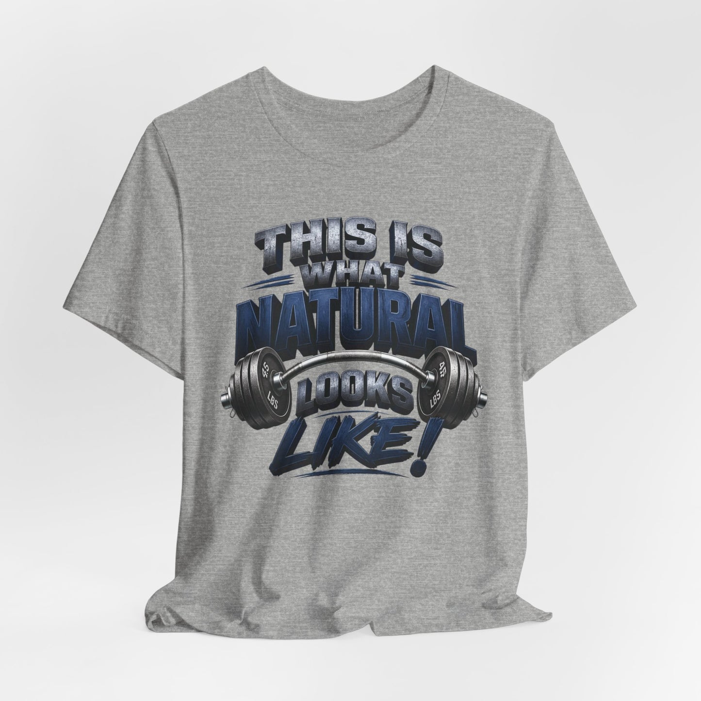 Gym T-Shirt — "This Is My Natural Looks Like" Barbell Fitness Tee