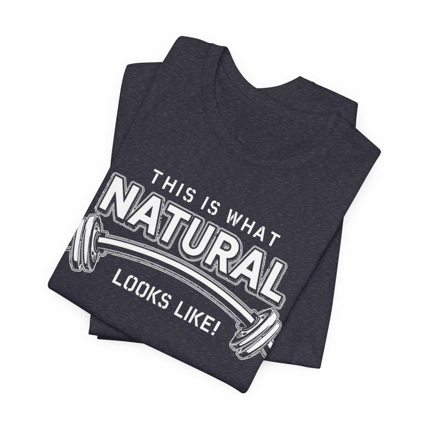 Natural Strength Gym T-Shirt | This Is What Natural Looks Like Tee