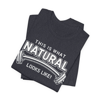 Natural Strength Gym T-Shirt | This Is What Natural Looks Like Tee