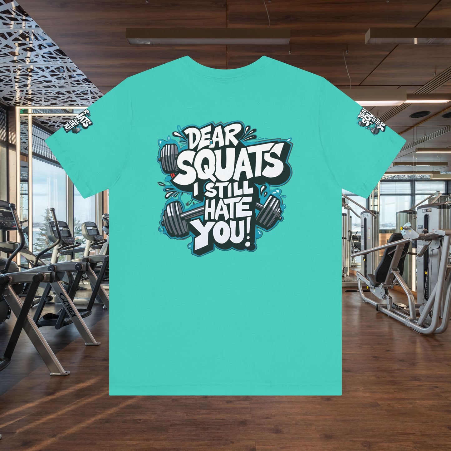 Fit & Fun Unisex Tee - 'Dear Squats, I Still Hate You!'