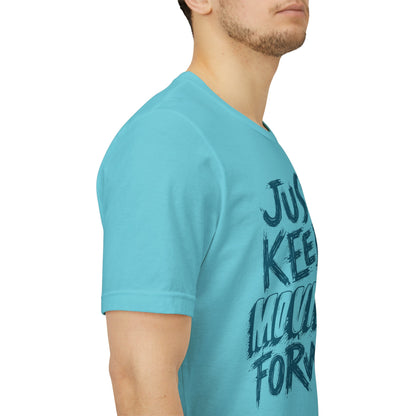 Just Keep Moving Forward - Motivational T-Shirt - Inspirational Fitness Tee - Unisex