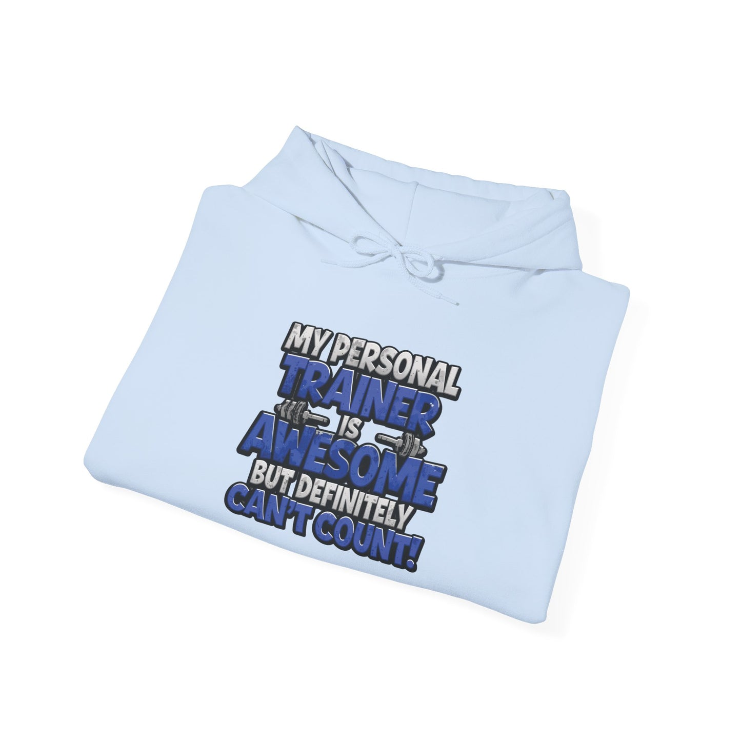 Fitness Humor Hoodie - My Personal Trainer Is Awesome But Definitely Can’t Count! Unisex Heavy Blend™ Hooded Sweatshirt - GYM Sweatshirt - Workout Apparel -