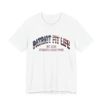 Patriot Fit Life Tee - Strength - Honor - Pride - Graphic T-Shirt - LIVE FIT