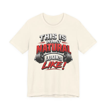 Natural Strength Gym T-Shirt | This Is What Natural Looks Like Tee