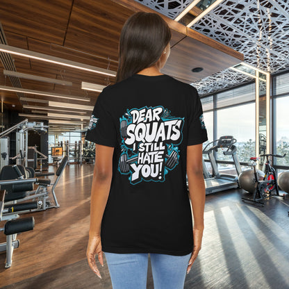 Fit & Fun Unisex Tee - 'Dear Squats, I Still Hate You!'