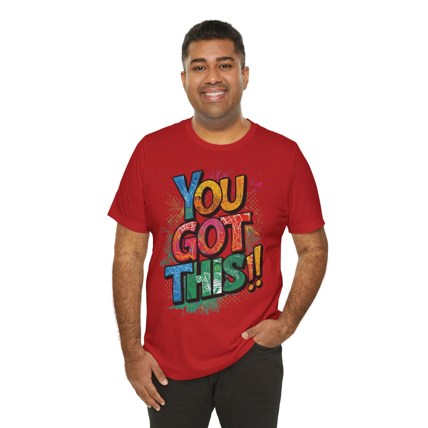 You Got This! Motivational T-Shirt - Inspirational Unisex Jersey Tee - XS-4XL