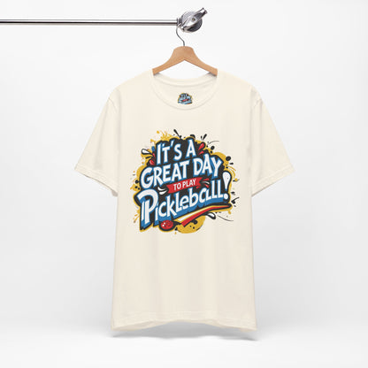 It's a Great Day to Play Pickleball T-Shirt - Unisex Graphic Tee - XS-4XL