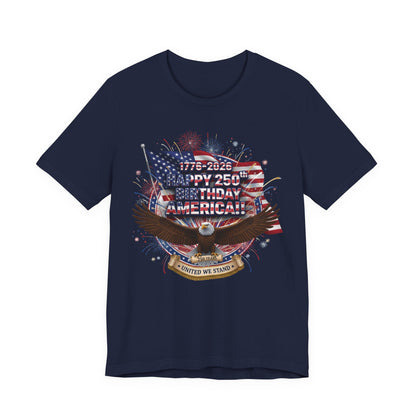 Patriotic Eagle T-Shirt – "Happy 250th Birthday America" 1776-2026 Fourth of July Tee