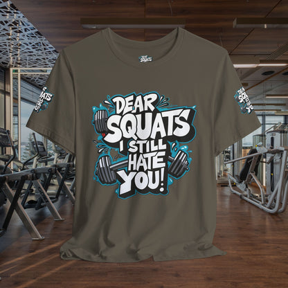Fit & Fun Unisex Tee - 'Dear Squats, I Still Hate You!'