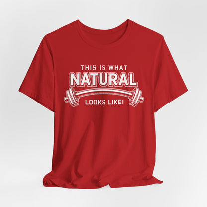 Natural Strength Gym T-Shirt | This Is What Natural Looks Like Tee