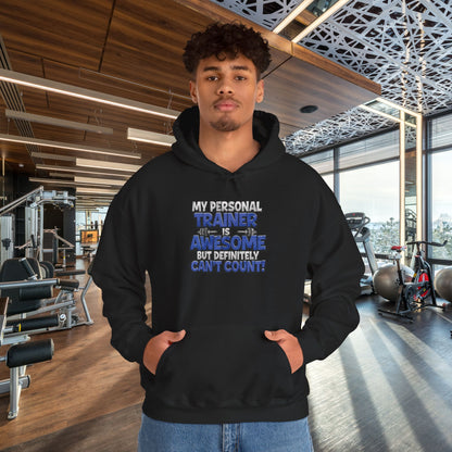 Fitness Humor Hoodie - My Personal Trainer Is Awesome But Definitely Can’t Count! Unisex Heavy Blend™ Hooded Sweatshirt - GYM Sweatshirt - Workout Apparel -