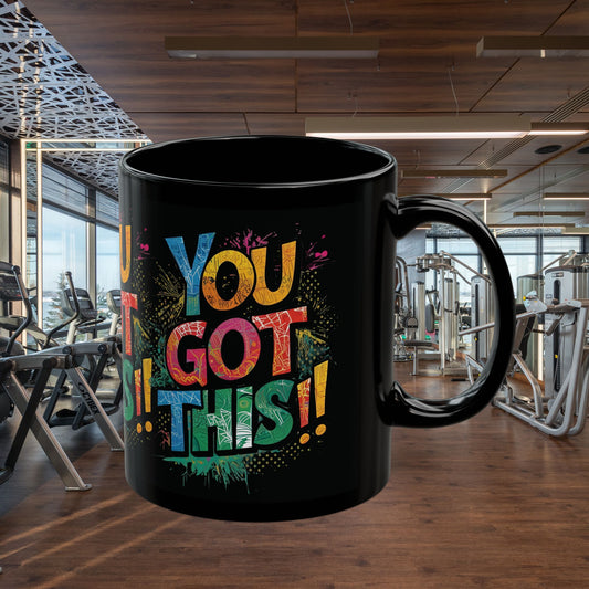 You Got This!! Motivational Mug – Glossy Black Ceramic 11oz & 15oz – Inspirational Coffee Cup for Office, Gym, Students, Friends – Microwave & Dishwasher Safe