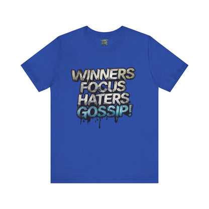 Winners Focus Haters Gossip! Tee - Motivational Graphic Shirt -  Unisex Tee for Casual Wear -  Gift for Friends -  Streetwear Fashion