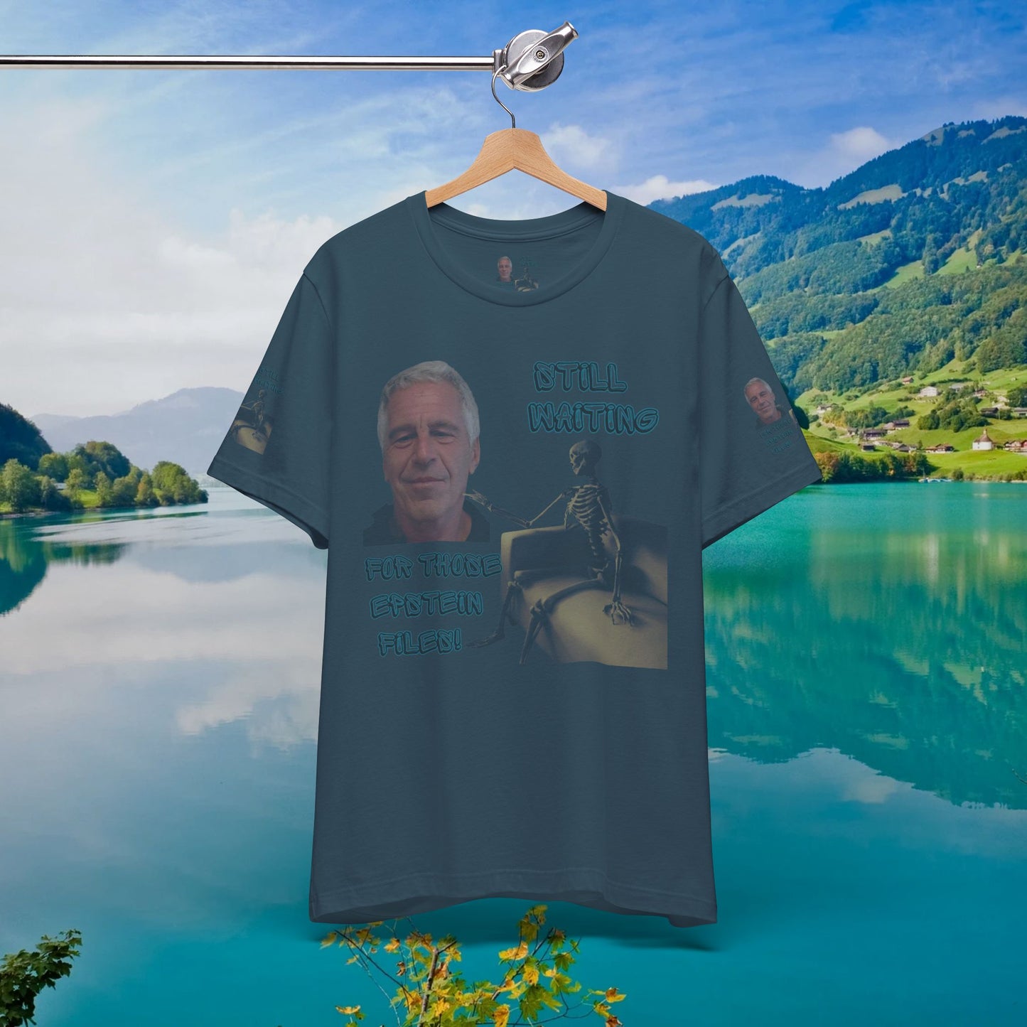 💥 Epstein T-Shirt  💥  Still  Waiting  For  Those  Epstein  Files!  💥  Sizes   XS - 5XL  💥 8  Different  Colors To  Choose  From  💥