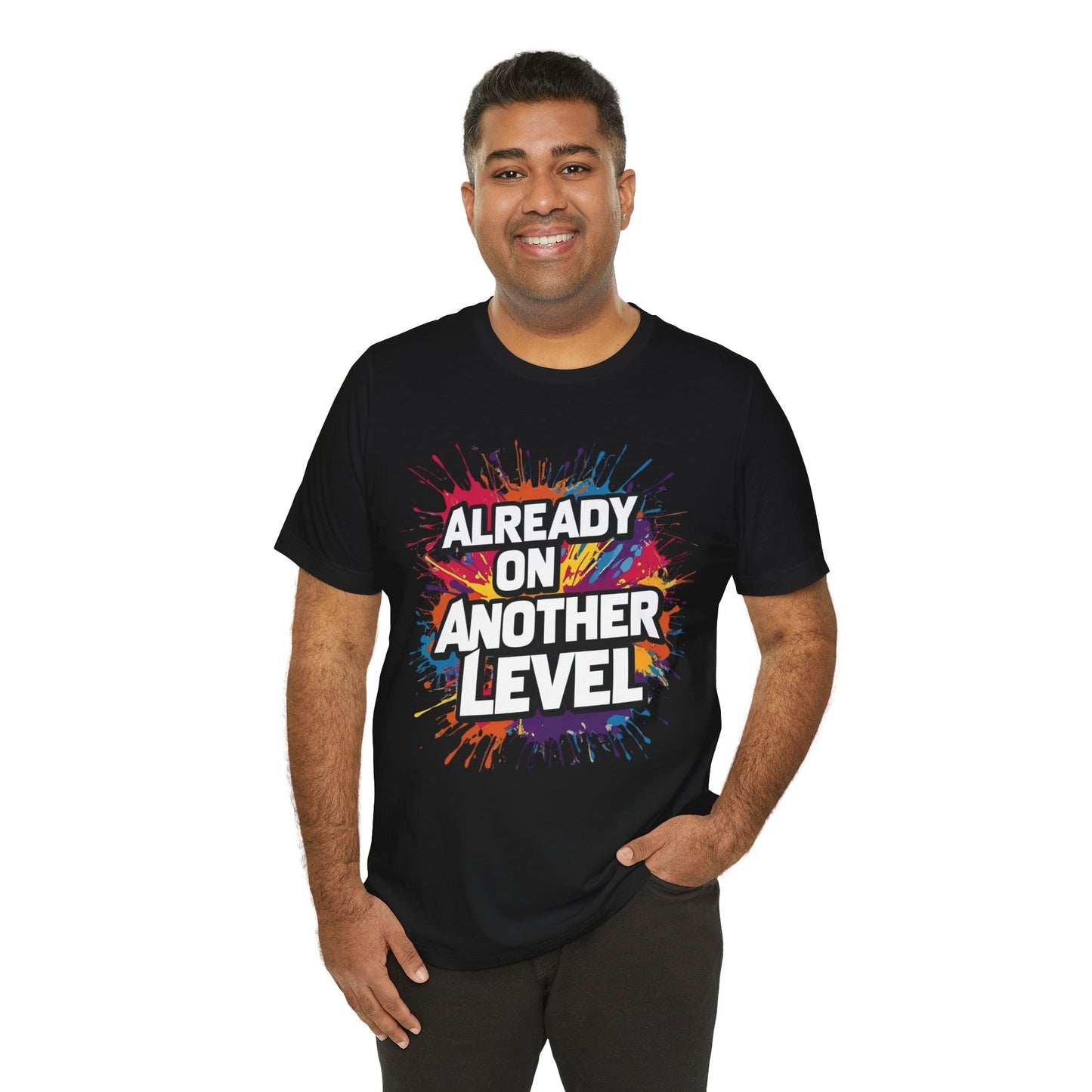 Already on Another Level - Colorful Motivational T-Shirt - Fitness Gym Tee - XS-4XL