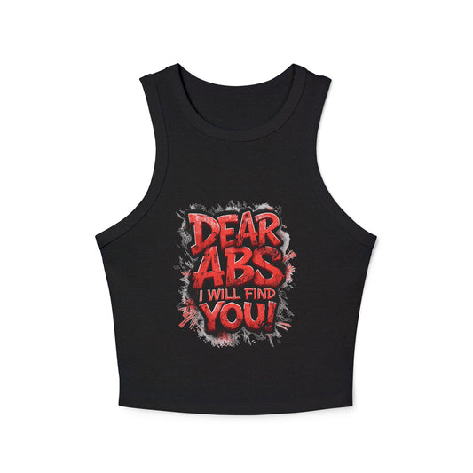 Dear Abs I Will Find You! - Racer Tank Top - Fit & Fun - Women's Crop Top - Fitness - Sizes - XS - 2XL