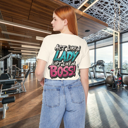 Act Like a Lady Lift Like a Boss - Women's Gym T-Shirt - Empowerment Fitness Tee