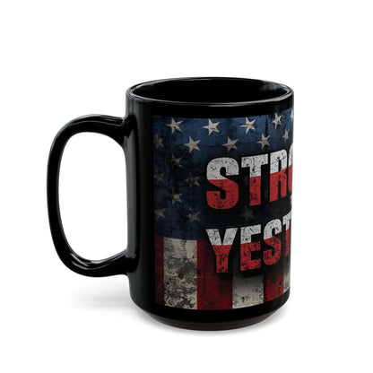 Motivational Black Mug - Stronger Than Yesterday - Coffee Lover Gift, Fitness Enthusiast Mug, Patriotic Décor, Inspirational