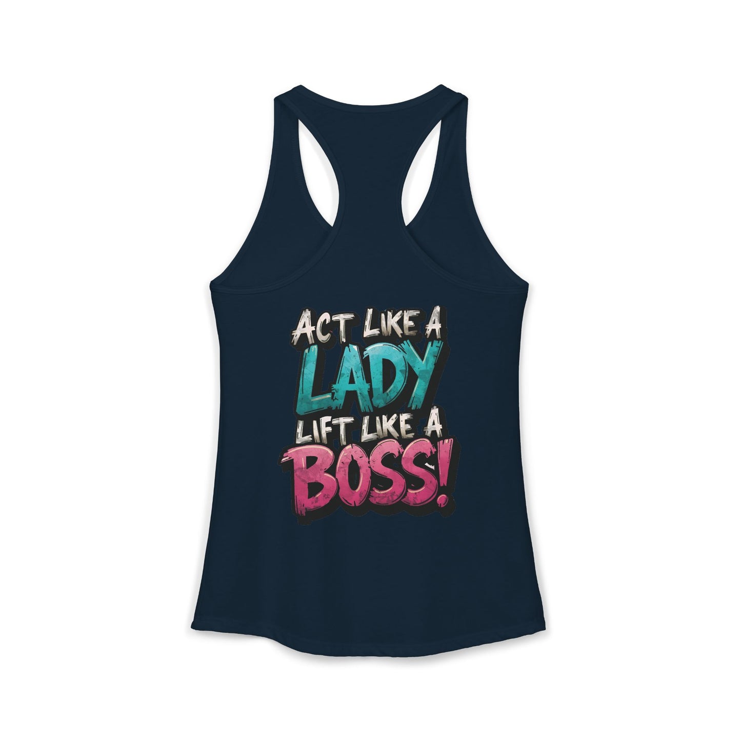 Act Like A Lady Lift Like A Boss! - Racerback Tank — Women's Gym Tank Top