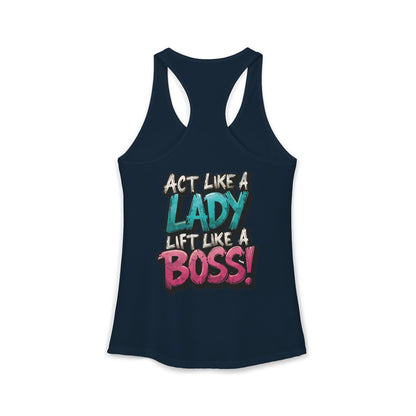 Act Like A Lady Lift Like A Boss! - Racerback Tank — Women's Gym Tank Top