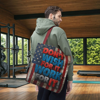 Motivational Tote Bag | American Flag Design | Don't Wish For It, Work For It | Gym, Grocery, Travel, Gifts, Everyday Carry