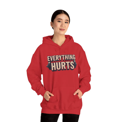 Everything Hurts! Gym Workout Hoodie - Funny Fitness Sweatshirt - Unisex Pullover - S-5XL