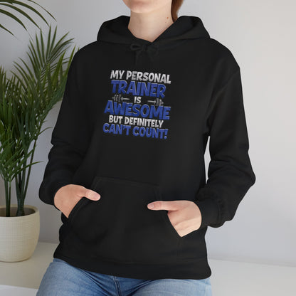 Fitness Humor Hoodie - My Personal Trainer Is Awesome But Definitely Can’t Count! Unisex Heavy Blend™ Hooded Sweatshirt - GYM Sweatshirt - Workout Apparel -