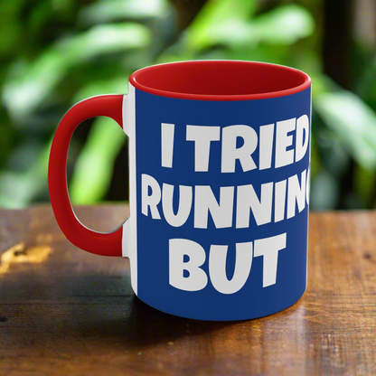 I Tried Running But I Kept Spilling My Beer!     11oz Accent Mug