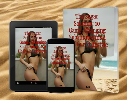 The Sugar Solution - 10 Game-Changing Substitutes - Digital Download eBook - Healthier Lifestyle Guide