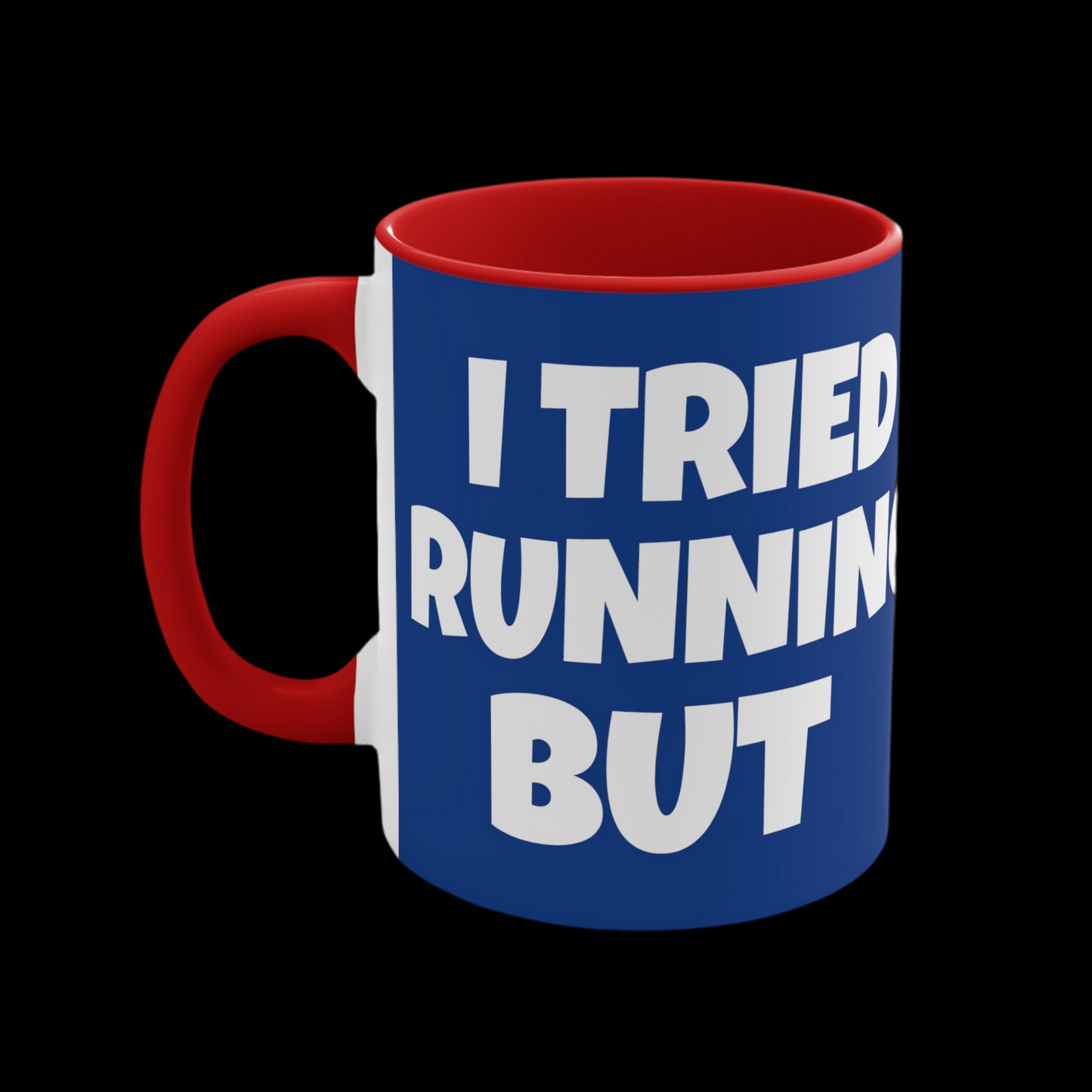 I Tried Running But I Kept Spilling My Beer!     11oz Accent Mug