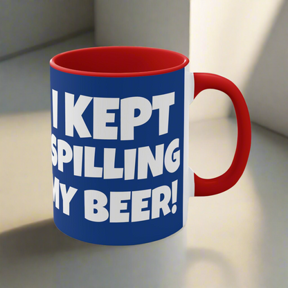 I Tried Running But I Kept Spilling My Beer!     11oz Accent Mug