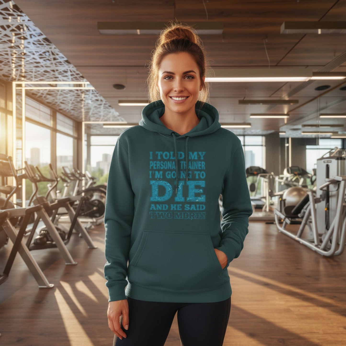 I Told My Personal Trainer I Was Going To Die And He Said Two More! - Funny Gym Hoodie - XS-3XL