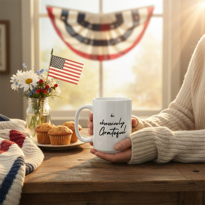 Be Obsessively Grateful Mug - White Ceramic Coffee Cup 11oz 15oz