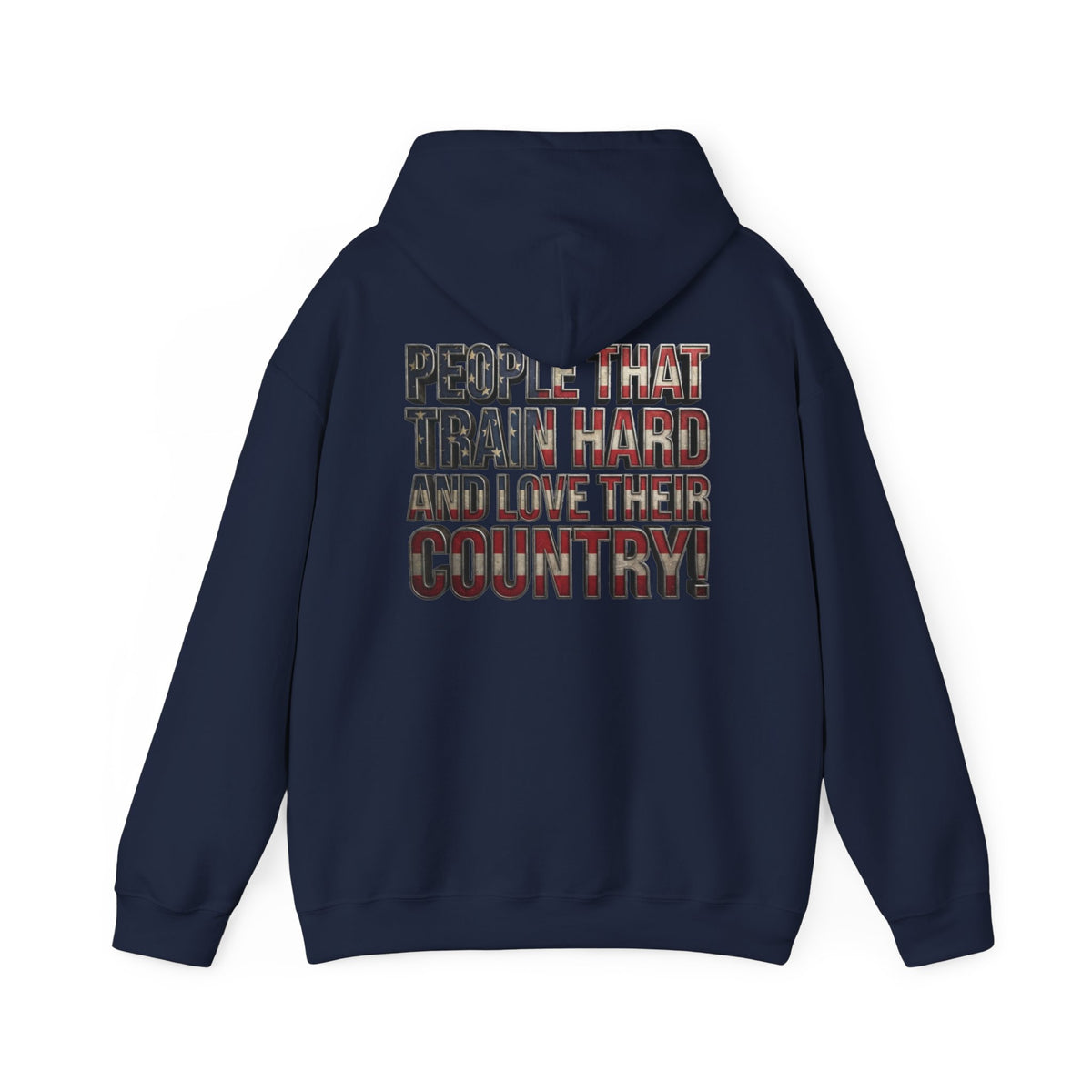 A black pullover hoodie shown from the back, featuring a graphic text print that reads 'PEOPLE THAT TRAIN HARD AND LOVE THEIR COUNTRY!' in a distressed red, white, and blue American flag pattern.